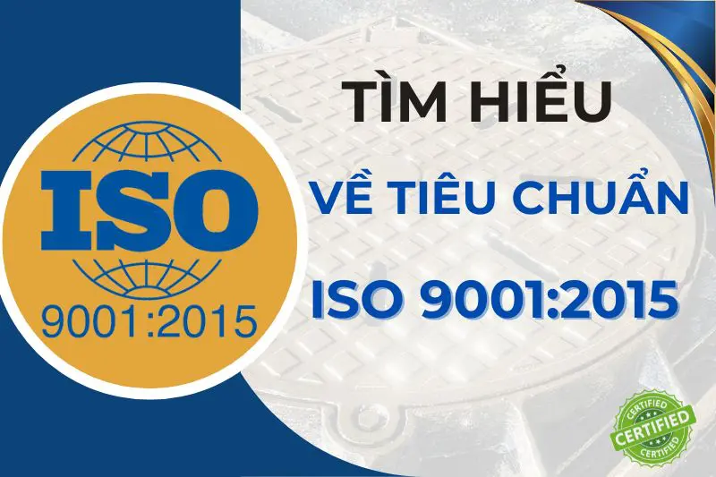 Tiêu chuẩn ISO 9001:2015 – Hệ thống quản lý chất lượng quốc tế